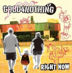 Good 4 Nothing : Right Now
